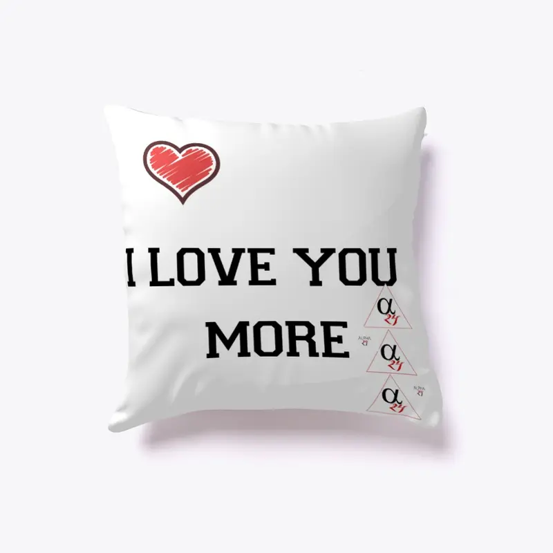 THE LOVE YOU MORE PILLOW 